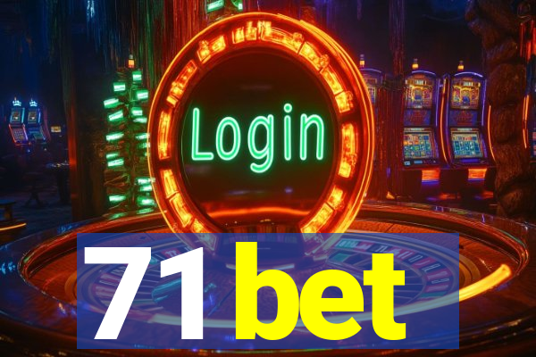 71 bet